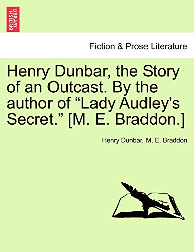 Stock image for Henry Dunbar, the Story of an Outcast. by the Author of "Lady Audley's Secret." [M. E. Braddon.] for sale by Lucky's Textbooks