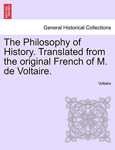 9781241396459: The Philosophy of History. Translated from the original French of M. de Voltaire.