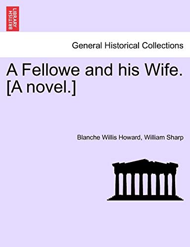 A Fellowe and His Wife. [A Novel.] (9781241396886) by Howard, Blanche Willis; Sharp, William