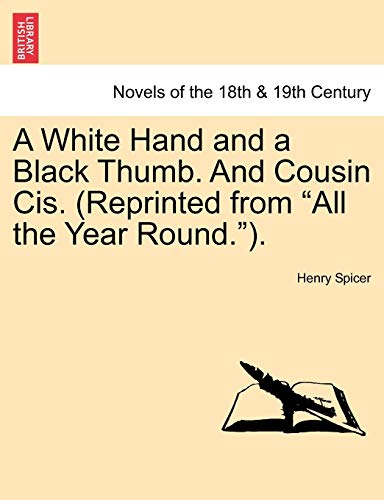 Imagen de archivo de A White Hand and a Black Thumb. and Cousin Cis. (Reprinted from All the Year Round.). a la venta por Lucky's Textbooks
