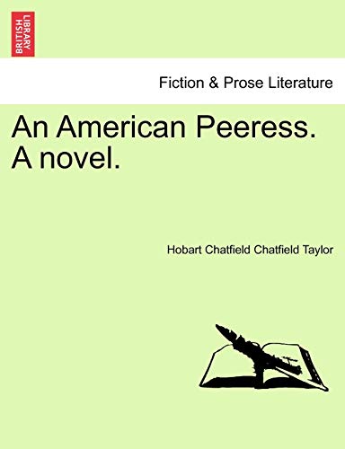 An American Peeress. A novel. - Taylor, Hobart Chatfield Chatfield