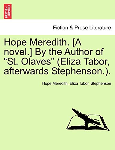 Stock image for Hope Meredith. [A Novel.] by the Author of "St. Olaves" (Eliza Tabor, Afterwards Stephenson.). for sale by Lucky's Textbooks