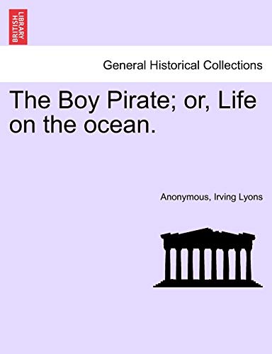 Imagen de archivo de The Boy Pirate; Or, Life on the Ocean. a la venta por Lucky's Textbooks
