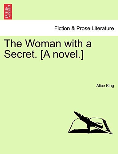 The Woman with a Secret. [A Novel.] (9781241399573) by King, Alice