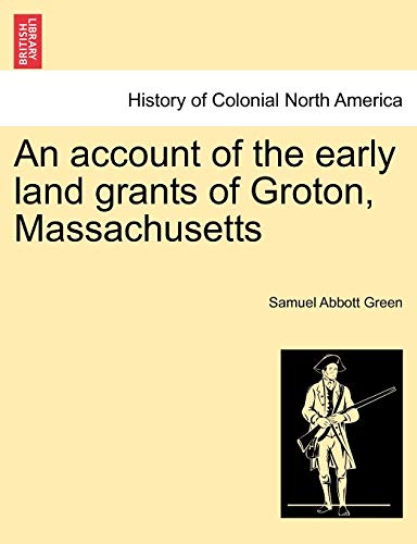 Stock image for An Account of the Early Land Grants of Groton, Massachusetts for sale by Ebooksweb