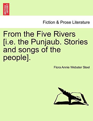 9781241400712: From the Five Rivers [i.e. the Punjaub. Stories and songs of the people].