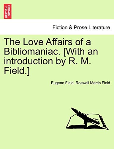 Stock image for The Love Affairs of a Bibliomaniac. [With an Introduction by R. M. Field.] for sale by Lucky's Textbooks