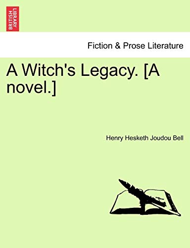 9781241401610: A Witch's Legacy. [A novel.]