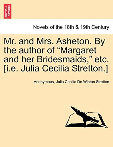 Imagen de archivo de Mr. and Mrs. Asheton. by the Author of Margaret and Her Bridesmaids, Etc. [I.E. Julia Cecilia Stretton.] a la venta por Lucky's Textbooks