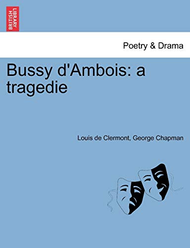 Beispielbild fr Bussy D'Ambois: A Tragedie zum Verkauf von Lucky's Textbooks