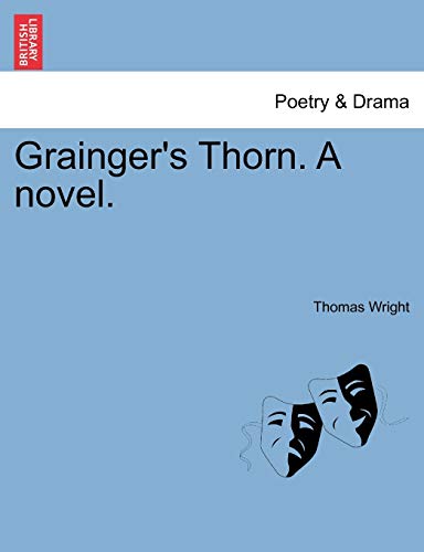 Grainger's Thorn. a Novel. (9781241403232) by Wright, Thomas