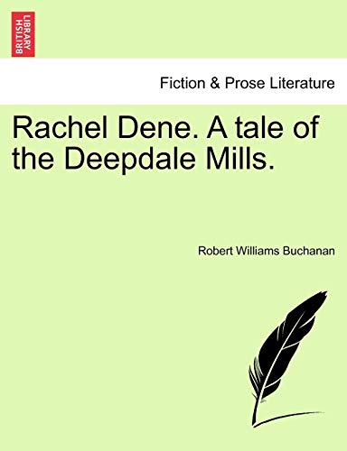 Rachel Dene. a Tale of the Deepdale Mills. (9781241404093) by Buchanan, Robert Williams
