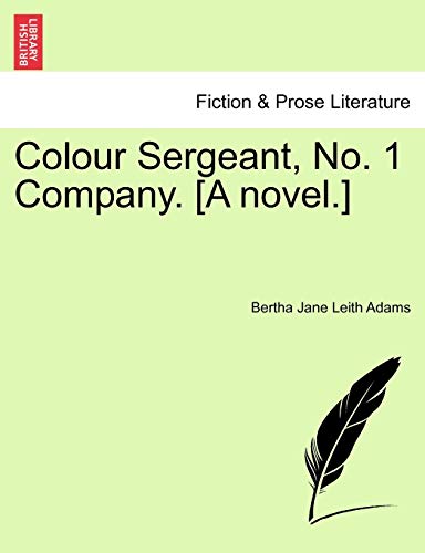 9781241405854: Colour Sergeant, No. 1 Company. [A novel.]