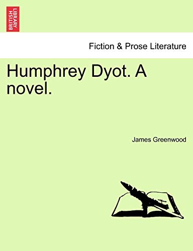 Humphrey Dyot. a Novel. Vol. II. (9781241405960) by Greenwood, James