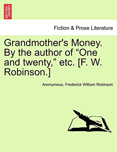 Stock image for Grandmother's Money. by the Author of "One and Twenty," Etc. [F. W. Robinson.] for sale by Lucky's Textbooks