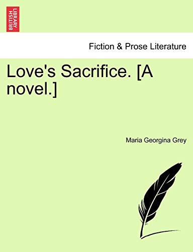 Beispielbild fr Love's Sacrifice. [a Novel.] zum Verkauf von Lucky's Textbooks