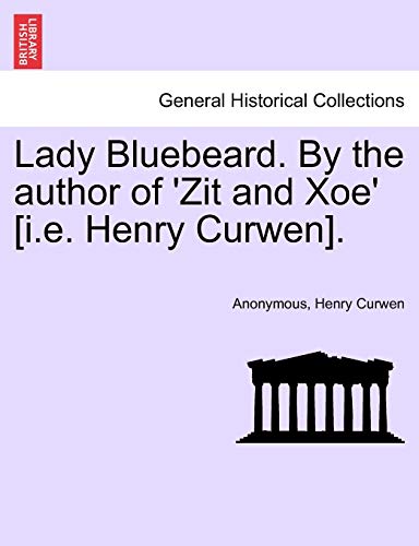 Stock image for Lady Bluebeard. by the Author of 'Zit and Xoe' [I.E. Henry Curwen]. for sale by Lucky's Textbooks