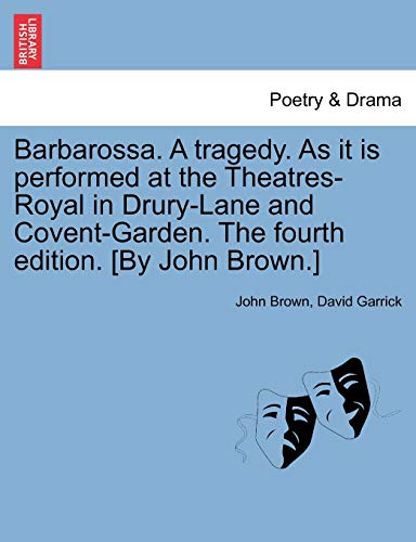 Stock image for Barbarossa. a Tragedy. as It Is Performed at the Theatres-Royal in Drury-Lane and Covent-Garden. the Fourth Edition. [by John Brown.] for sale by Lucky's Textbooks