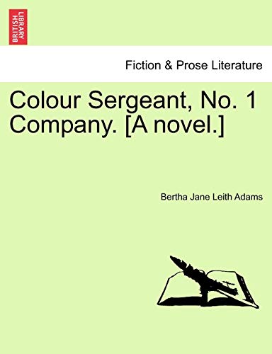 9781241407728: Colour Sergeant, No. 1 Company. [A novel.]