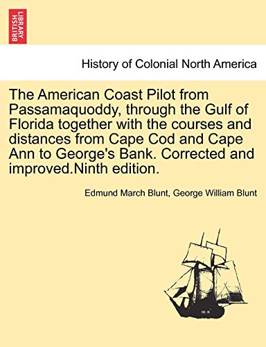 Beispielbild fr The American Coast Pilot from Passamaquoddy, through the Gulf of Florida together with the courses and distances from Cape Cod and Cape Ann to George's Bank. Corrected and improved.Ninth edition. zum Verkauf von Lucky's Textbooks
