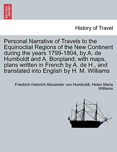 Imagen de archivo de Personal Narrative of Travels to the Equinoctial Regions of the New Continent during the years 17991804, vol IV a la venta por PBShop.store US