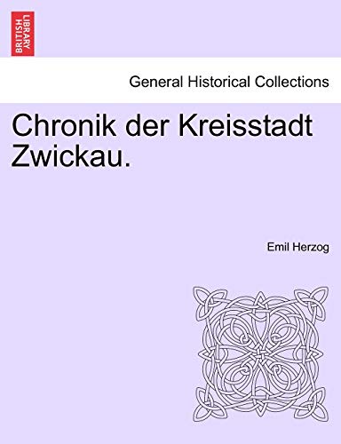 Imagen de archivo de Chronik der Kreisstadt Zwickau. (German Edition) a la venta por Lucky's Textbooks