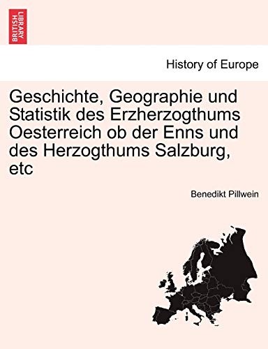 9781241410438: Geschichte, Geographie und Statistik des Erzherzogthums Oesterreich ob der Enns und des Herzogthums Salzburg, etc
