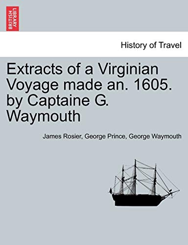 Stock image for Extracts of a Virginian Voyage Made An. 1605. by Captaine G. Waymouth for sale by Lucky's Textbooks