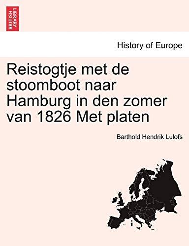 Reistogtje Met de Stoomboot Naar Hamburg in Den Zomer Van 1826 Met Platen (Paperback) - Barthold Hendrik Lulofs
