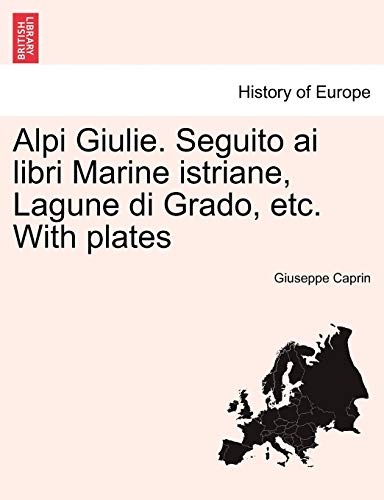 Imagen de archivo de Alpi Giulie Seguito ai libri Marine istriane, Lagune di Grado, etc With plates a la venta por PBShop.store US