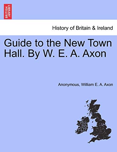 Imagen de archivo de Guide to the New Town Hall. by W. E. A. Axon a la venta por Lucky's Textbooks