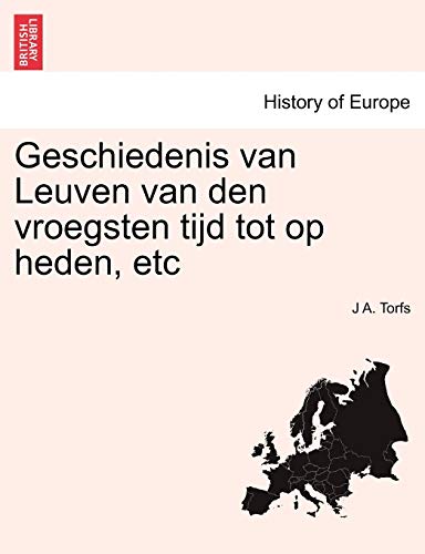 9781241415266: Geschiedenis Van Leuven Van Den Vroegsten Tijd Tot Op Heden, Etc