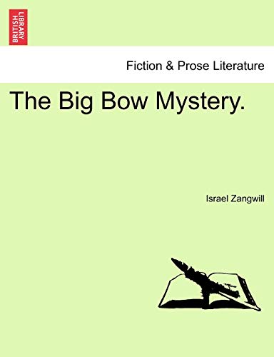 The Big Bow Mystery. (9781241416027) by Zangwill, Author Israel