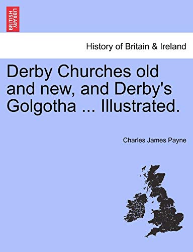 Stock image for Derby Churches old and new, and Derby's Golgotha . Illustrated. for sale by WorldofBooks