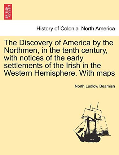 Imagen de archivo de The Discovery of America by the Northmen, in the Tenth Century, with Notices of the Early Settlements of the Irish in the Western Hemisphere. with Maps a la venta por Lucky's Textbooks