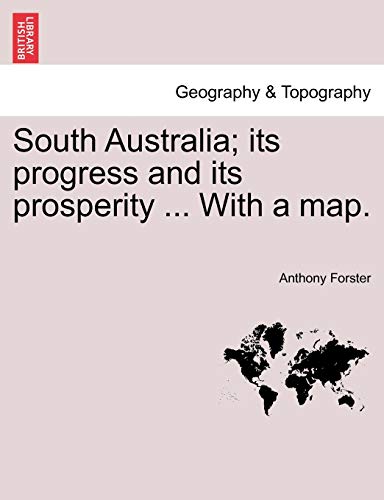 Stock image for South Australia; its progress and its prosperity . With a map. for sale by Lucky's Textbooks