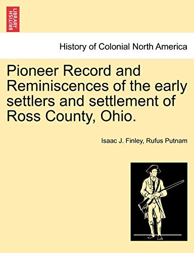 Stock image for Pioneer Record and Reminiscences of the Early Settlers and Settlement of Ross County, Ohio. for sale by Lucky's Textbooks
