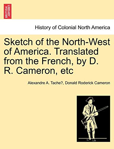 Stock image for Sketch of the North-West of America. Translated from the French, by D. R. Cameron, Etc for sale by Lucky's Textbooks