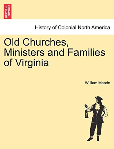 Old Churches, Ministers and Families of Virginia. VOL. II - William Meade
