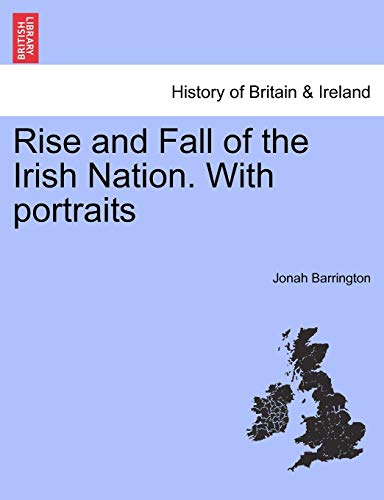 Rise and Fall of the Irish Nation. With portraits - Jonah Barrington