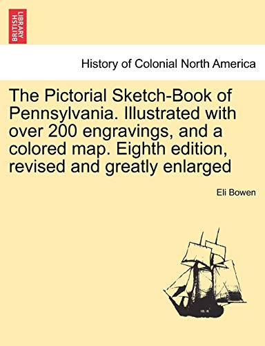 9781241418441: The Pictorial Sketch-Book of Pennsylvania. Illustrated with over 200 engravings, and a colored map. Eighth edition, revised and greatly enlarged