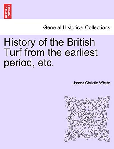 Stock image for History of the British Turf from the earliest period, etc. Vol. I for sale by Lucky's Textbooks
