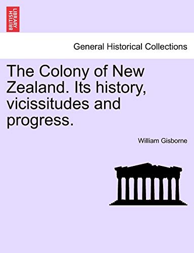 Stock image for The Colony of New Zealand. Its History, Vicissitudes and Progress. for sale by Lucky's Textbooks