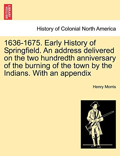 Imagen de archivo de 16361675 Early History of Springfield an Address Delivered on the Two Hundredth Anniversary of the Burning of the Town by the Indians with an Appe a la venta por PBShop.store US