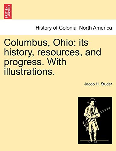 Beispielbild fr Columbus, Ohio: its history, resources, and progress. With illustrations. zum Verkauf von Lucky's Textbooks