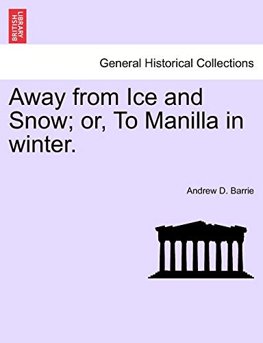 Stock image for Away from Ice and Snow; or, To Manilla in winter. for sale by Ebooksweb