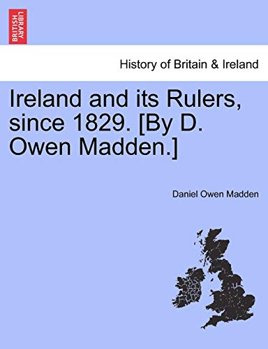 Stock image for Ireland and Its Rulers, Since 1829. [By D. Owen Madden.] for sale by Lucky's Textbooks