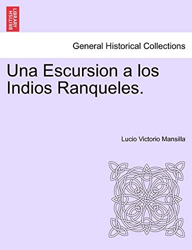 Una Escursion a Los Indios Ranqueles. Tomo Segundo (Paperback) - Lucio V Mansilla