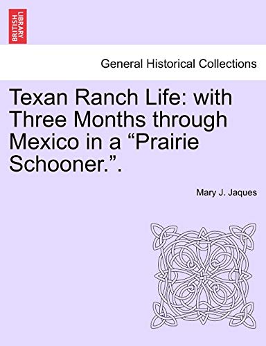 Imagen de archivo de Texan Ranch Life: With Three Months Through Mexico in a "Prairie Schooner." a la venta por Lucky's Textbooks