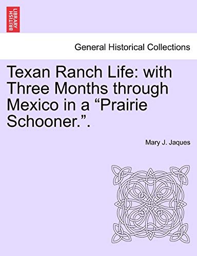 9781241422738: Texan Ranch Life: With Three Months Through Mexico in a "Prairie Schooner.."